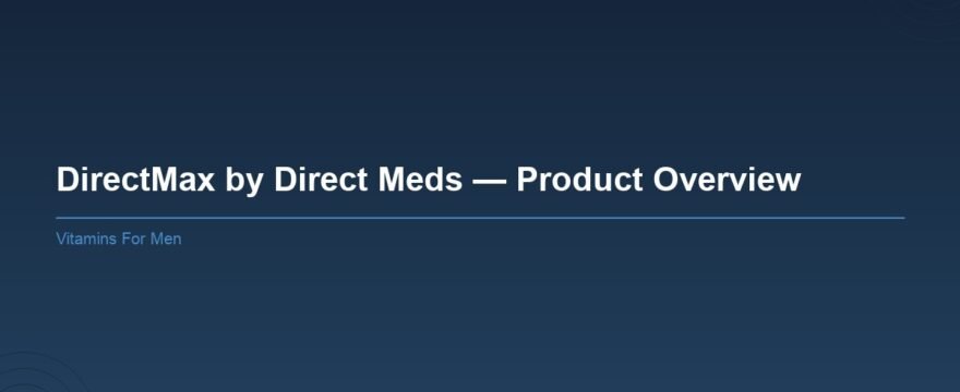 Featured image for: DirectMax by Direct Meds — Product Overview